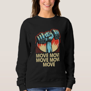 Move Workout Motivational Quote Gym Inspirational Sweatshirt