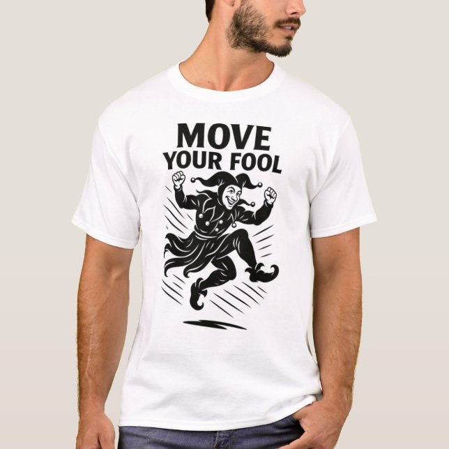Move Your Fool: Laugh and Play T-Shirt (Front)