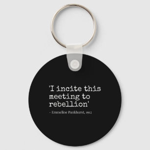 Movement I Incite This Meeting To Rebellion Key Ring