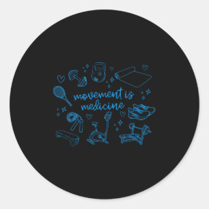 Movement Is Medicine Motivational Gym Pt Physical  Classic Round Sticker