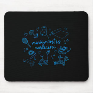 Movement Is Medicine Motivational Gym Pt Physical  Mouse Mat