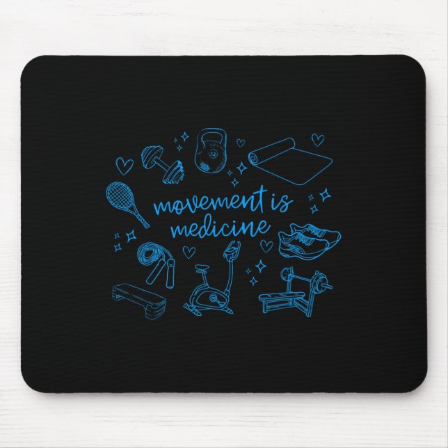 Movement Is Medicine Motivational Gym Pt Physical  Mouse Mat (Front)