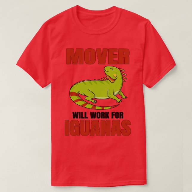 Mover Will Work For Iguanas T-Shirt (Design Front)