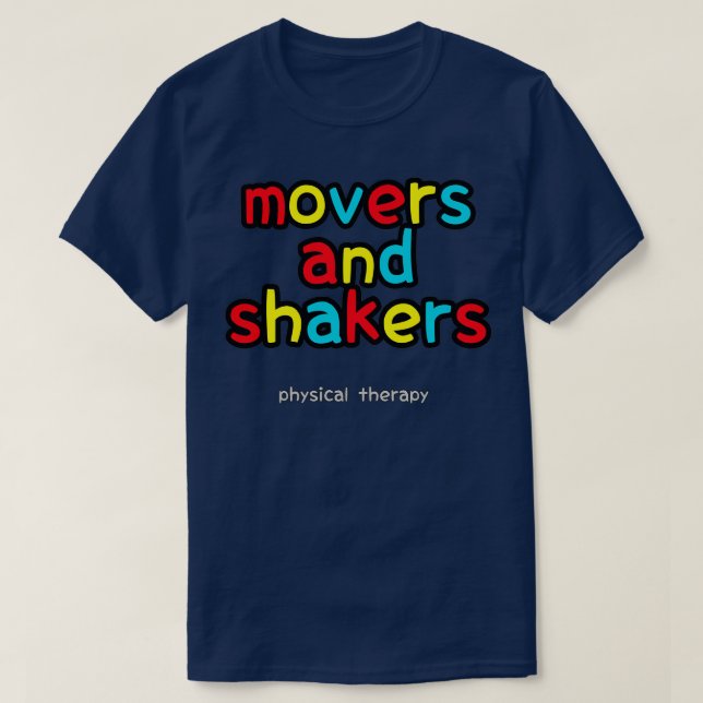 Movers and Shakers Physical Therapy 1 T-Shirt (Design Front)