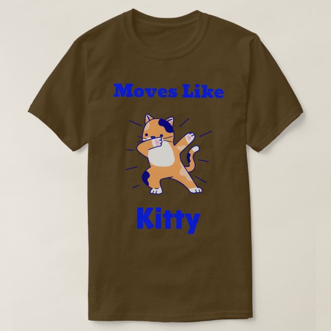 Moves Like Kitty T-Shirt (Design Front)