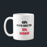 Movie Director Badass Coffee Mug<br><div class="desc">Funny and awesome gift idea for
mum,  dad,  friend,  coworker for birthday,  christmas, 
mothers day,  fathers day</div>