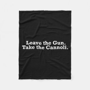 Movie Quote Leave The Gun Take The Cannoli Fleece Blanket
