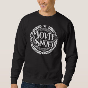 Movie Snob - funny movie lover Sweatshirt