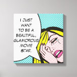 Movie Star Pop Art Stretched Canvas Print<br><div class="desc">Cry me a river! This comic book inspired design features an emotionally distraught young woman and a speech bubble that reads, "I just want to be a beautiful, glamourous movie star." The woman and speech bubble are on an aqua and white polka dot background. Life may not be fair, but...</div>