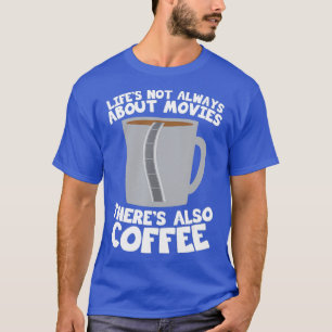 Movies Coffee Movie Director Filmmaker T-Shirt