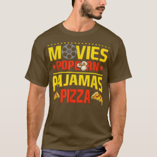 Movies Popcorn Pyjamas Pizza Movie Cinema Film Nig T-Shirt