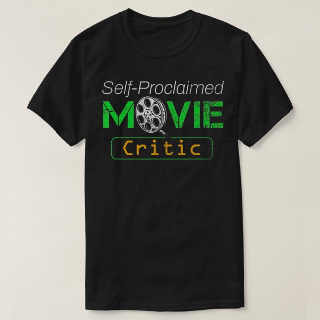 Movies SelfProclaimed Movie Critic Film Lover Movi T-Shirt (Design Front)