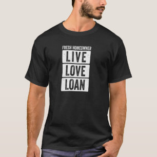 Moving Announcement Live Love Loan Proud New Homeo T-Shirt