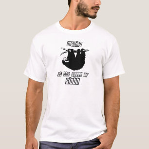 Moving at the Speed of Sloth T-Shirt