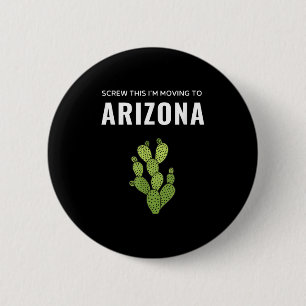 Moving Away Screw This I'm Moving To Arizona State 6 Cm Round Badge