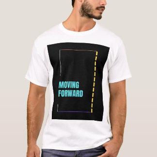 Moving forward t-shirt design