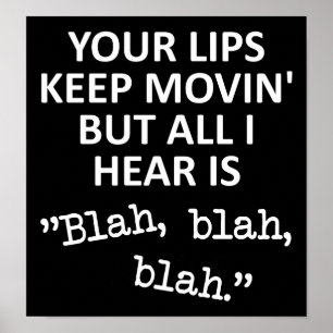 Moving Lips Blah Blah Blah Funny Poster Sign