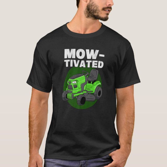 Mow tivated Mowing Lawnmower Garden Lawn Mower Gar T-Shirt (Front)