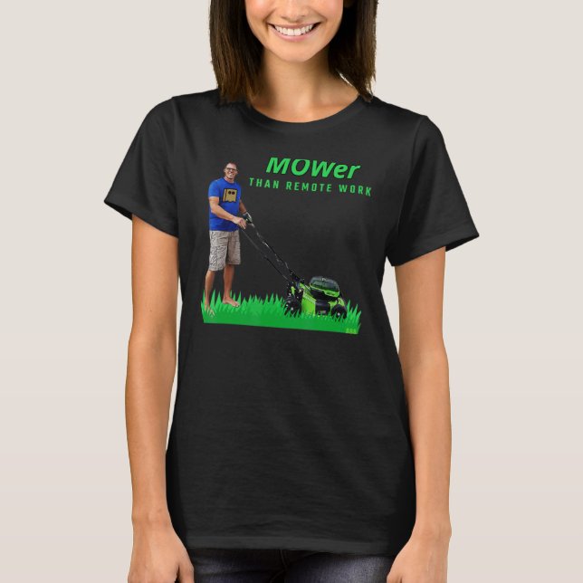 MOWer than remote work 888 Ryanls Live T-Shirt (Front)