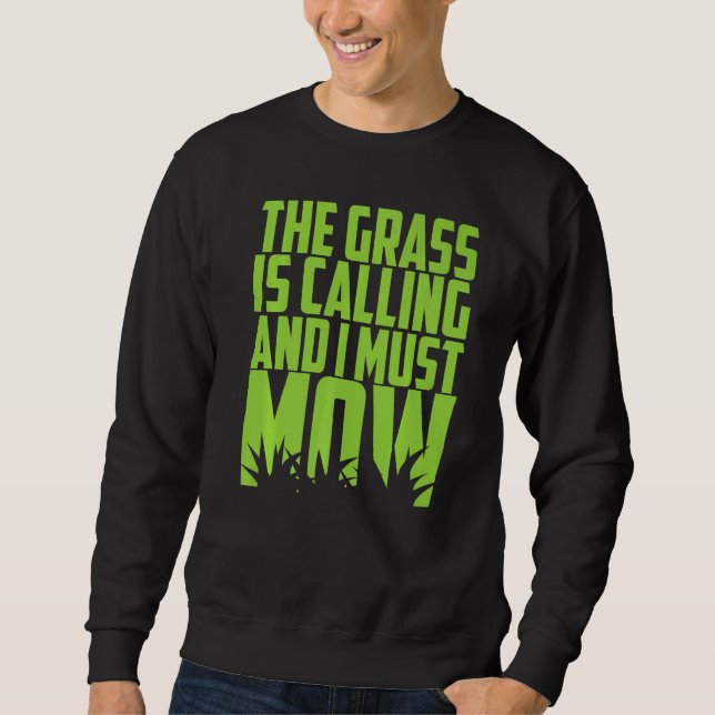Mowing Garden Work The Grass Is Calling And I Must Sweatshirt (Front)