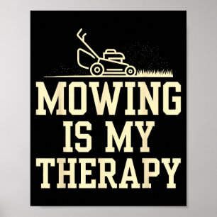 Mowing Is Therapy Lawn Care Funny Gardening Poster