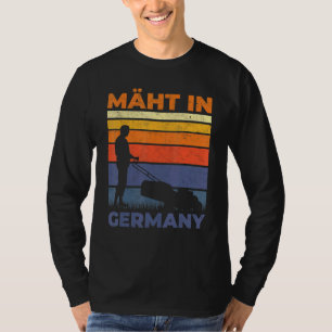 Mows In Germany Gardening Landscape Gardener Lawn  T-Shirt