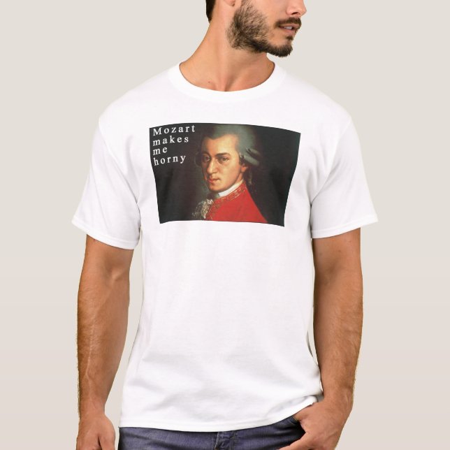 Mozart Makes Me Horny T-Shirt (Front)