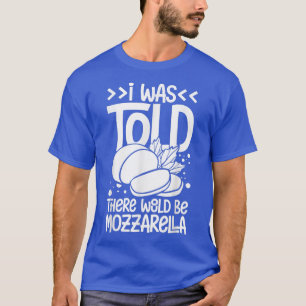 Mozzarella Cheese Recipes Buffalo Italian Fresh238 T-Shirt