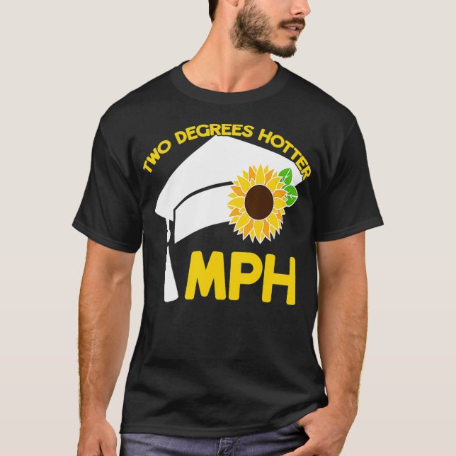 MPH Master of Public Health Two Degrees Hotter Mas T-Shirt (Front)