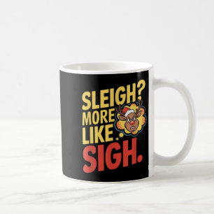 Mpy Reindeer Sleigh More Like Sigh Sarcastic Chris Coffee Mug