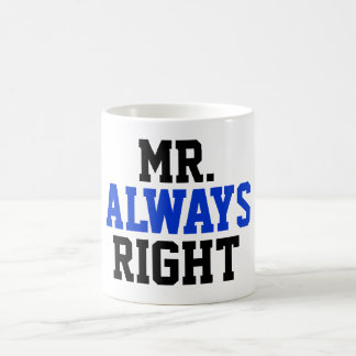 Mr. Always Right Coffee Mug