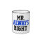 Mr. Always Right Coffee Mug