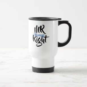 Mr Always Right Fun Travel Mug