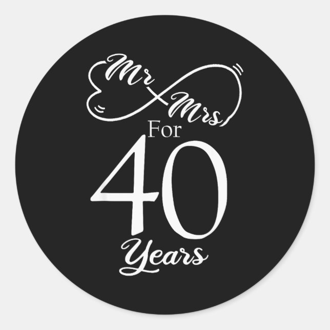 Mr. &amp; Mrs. For 40 Years 40th Wedding Anniversa Classic Round Sticker (Front)
