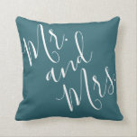 Mr. and Mrs. Calligraphy Peacock Blue (Teal, Aqua) Cushion<br><div class="desc">This beautiful pillow is perfect for your favourite marrieds, from newlyweds to couples celebrating many happy decades! The phrase "Mr. and Mrs." is in elegant handwritten-style modern calligraphy, in white on a background of peacock blue (dark teal or deep aqua). The design is on both sides of the pillow. The...</div>