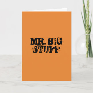 MR. BIG STUFF CARD
