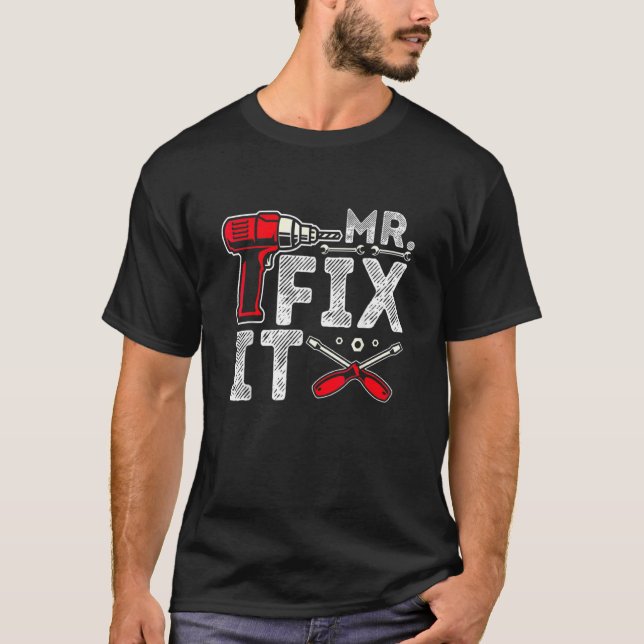 Mr Break It Mr Fix It  Dad Amp Son Matching Father T-Shirt (Front)