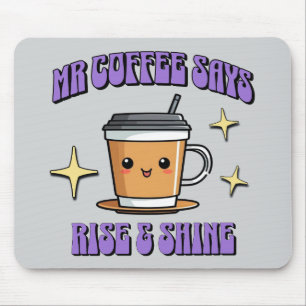 Mr Coffee Says Rise & Shine Mouse Mat