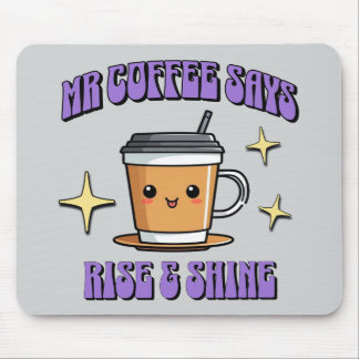 Mr Coffee Says Rise & Shine Mouse Mat