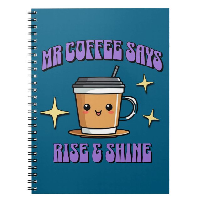 Mr Coffee Says Rise & Shine Notebook (Front)