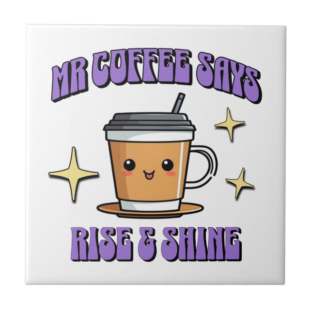 Mr Coffee Says Rise & Shine Tile (Front)