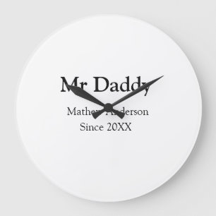 Mr Daddy since add year name parents father name g Large Clock