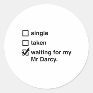 Mr Darcy Single Taken Waiting For Darcy Jane Auste Classic Round Sticker
