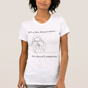 Mr. Darcy T-shirt, Jane Austen fan, funny gift T-Shirt