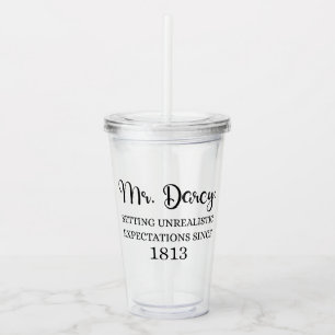 Mr. Darcy: Unrealistic Expectations Since 1813 I Acrylic Tumbler