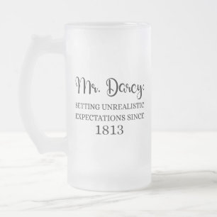 Mr. Darcy: Unrealistic Expectations Since 1813 I Frosted Glass Beer Mug
