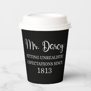 Mr. Darcy: Unrealistic Expectations Since 1813 I Paper Cups