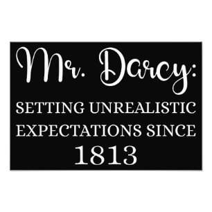 Mr. Darcy: Unrealistic Expectations Since 1813 I Photo Print