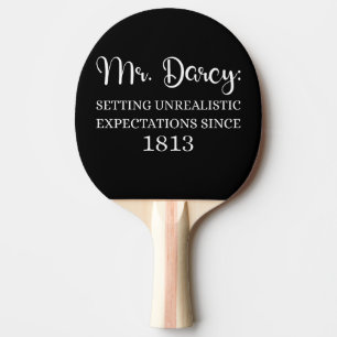 Mr. Darcy: Unrealistic Expectations Since 1813 I Ping Pong Paddle