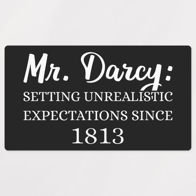 Mr. Darcy: Unrealistic Expectations Since 1813 II (Design 1)